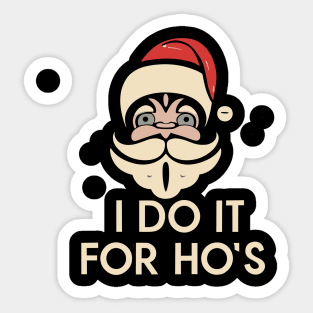 I Do It For  Ho's Sticker